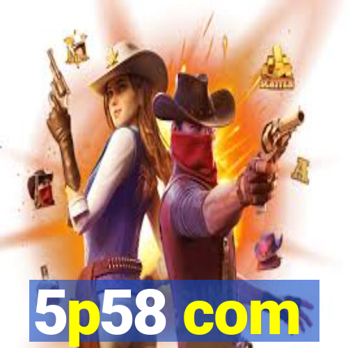 5p58 com